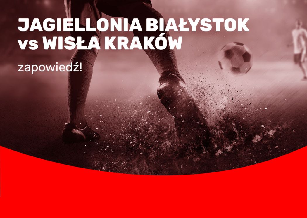 Jagiellonia Białystok vs Wisła Kraków – zapowiedź!