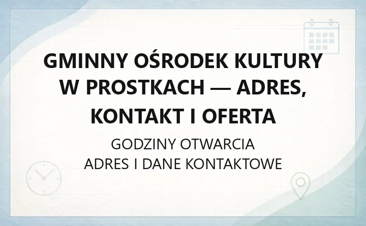 Gminny Ośrodek Kultury w Prostkach - adres, kontakt i oferta