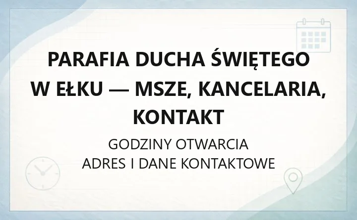 Parafia Ducha Świętego w Ełku - msze, kancelaria, kontakt