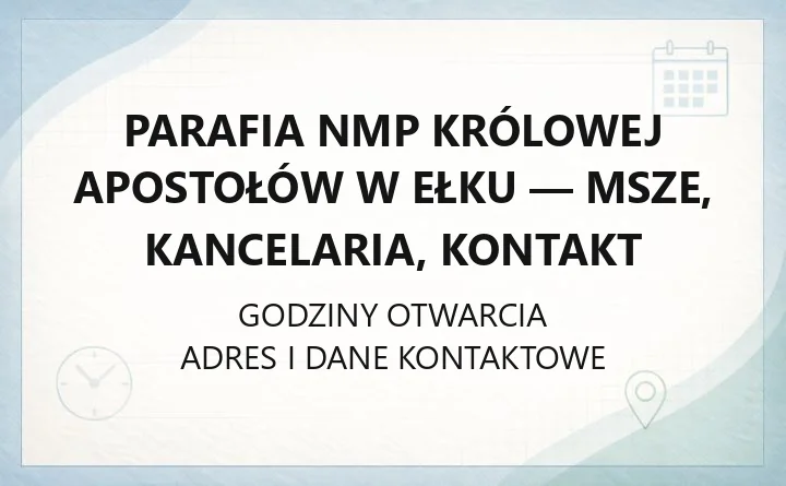 Parafia NMP Królowej Apostołów w Ełku - msze, kancelaria, kontakt