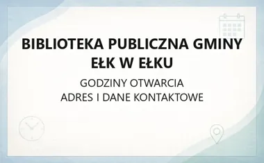 Biblioteka Publiczna Gminy Ełk w Ełku - kontakt, godziny, karta