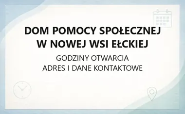 Dom Pomocy Społecznej w Nowej Wsi Ełckiej - kontakt, opieka, dojazd
