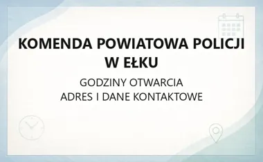 Komenda Powiatowa Policji w Ełku - kontakt, godziny, dojazd