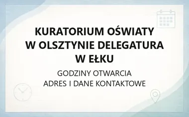 Kuratorium Oświaty w Olsztynie Delegatura w Ełku - kontakt i godziny