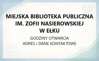 Miejska Biblioteka Publiczna im. Zofii Nasierowskiej w Ełku - kontakt, godziny, filie, katalog