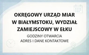 Okręgowy Urząd Miar w Białymstoku, Wydział Zamiejscowy w Ełku - kontakt i godziny