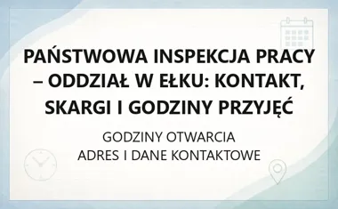 Państwowa Inspekcja Pracy - Oddział w Ełku: kontakt, skargi i godziny przyjęć