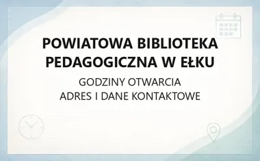 Powiatowa Biblioteka Pedagogiczna w Ełku - kontakt i godziny