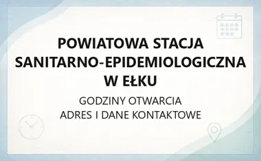Powiatowa Stacja Sanitarno - Epidemiologiczna w Ełku - kontakt, godziny, informacje