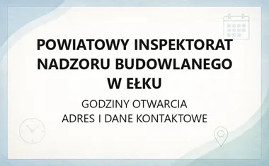 Powiatowy Inspektorat Nadzoru Budowlanego w Ełku - kontakt i godziny