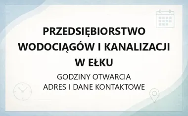 Przedsiębiorstwo Wodociągów i Kanalizacji w Ełku - kontakt, awarie, godziny
