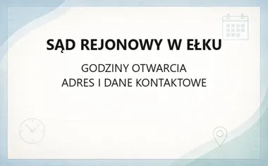 Sąd Rejonowy w Ełku - kontakt, wydziały, godziny