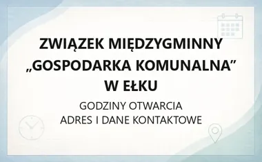 Związek Międzygminny „Gospodarka Komunalna” w Ełku - kontakt i godziny