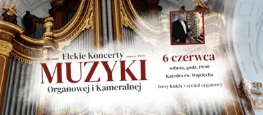 Grafika promocyjna wydarzenia Recital organowy Jerzego Kukli na XVIII Ełckich Koncertach Muzyki Organowej i Kameralnej