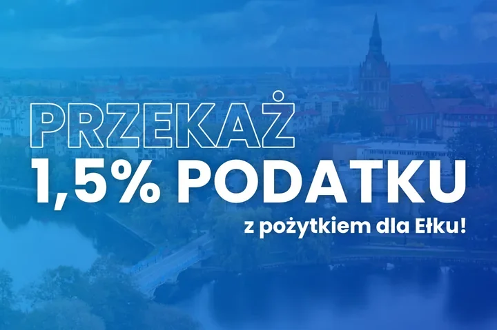 Policzysz PIT – przekaż **1,5%** na ełckie organizacje i wesprzyj lokalne inicjatywy